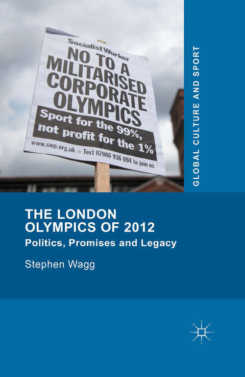 Book cover of The London Olympics of 2012: Politics, Promises and Legacy (1st ed. 2015) (Global Culture and Sport Series)