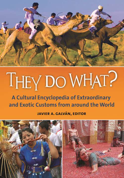 Book cover of They Do What?: A Cultural Encyclopedia of Extraordinary and Exotic Customs from around the World