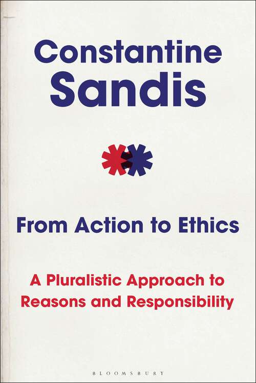 Book cover of From Action to Ethics: A Pluralistic Approach to Reasons and Responsibility