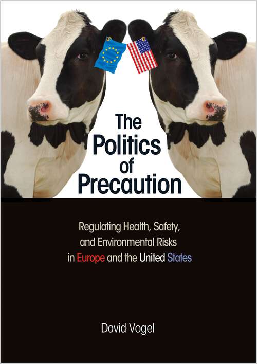Book cover of The Politics of Precaution: Regulating Health, Safety, and Environmental Risks in Europe and the United States