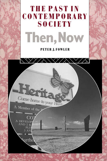 Book cover of The Past in Contemporary Society: Then, Now (Heritage: Care-Preservation-Management)