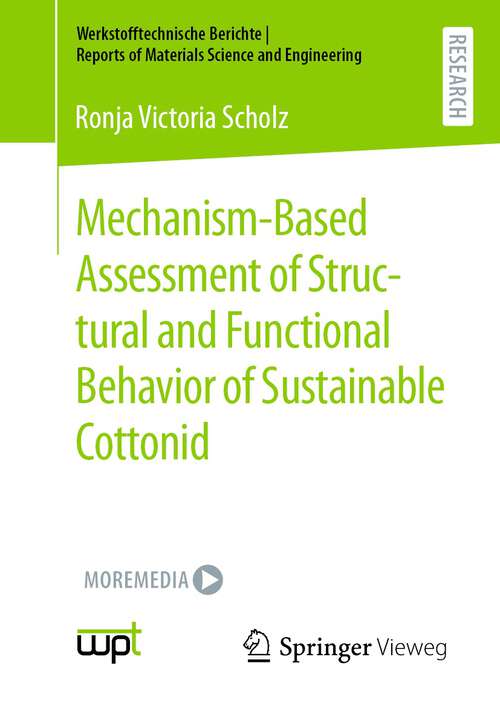 Book cover of Mechanism-Based Assessment of Structural and Functional Behavior of Sustainable Cottonid (1st ed. 2022) (Werkstofftechnische Berichte │ Reports of Materials Science and Engineering)