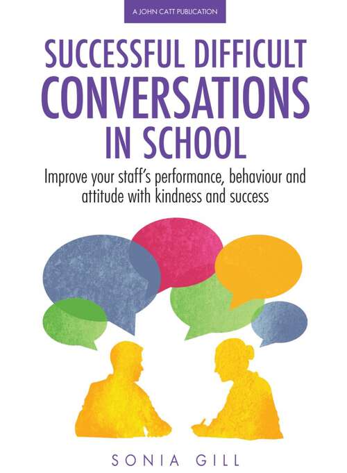 Book cover of Successful Difficult Conversations: Improve your team's performance, behaviour and  attitude with kindness and success