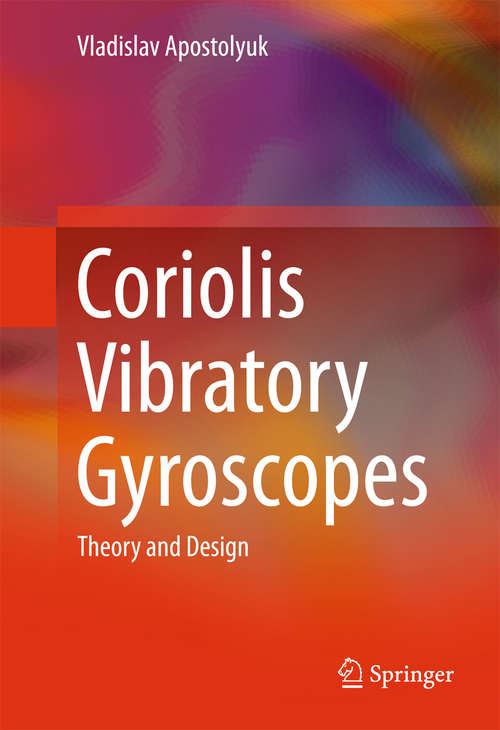 Book cover of Coriolis Vibratory Gyroscopes: Theory and Design (1st ed. 2016)
