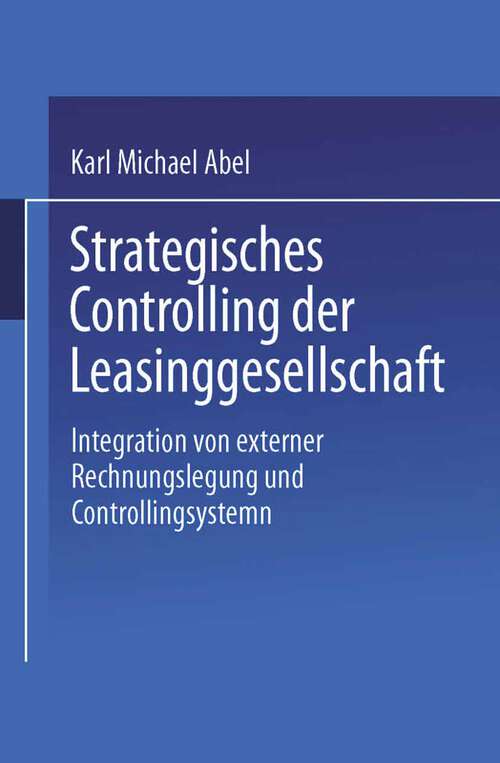 Book cover of Strategisches Controlling der Leasinggesellschaft: Integration von externer Rechnungslegung und Controllingsystem (1998) (Gabler Edition Wissenschaft)