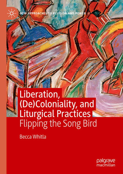 Book cover of Liberation,: Flipping the Song Bird (1st ed. 2020) (New Approaches to Religion and Power)