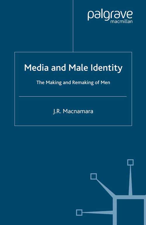 Book cover of Media and Male Identity: The Making and Remaking of Men (2006)