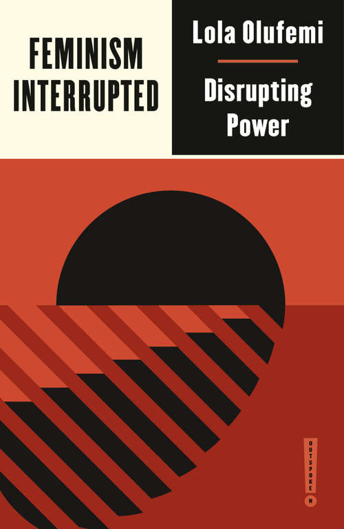 Book cover of Feminism, Interrupted: Disrupting Power (Outspoken)