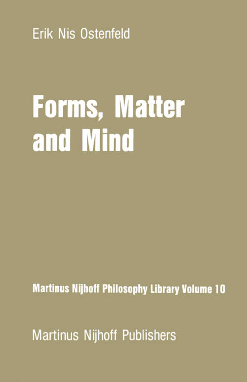 Book cover of Forms, Matter and Mind: Three Strands in Plato’s Metaphysics (1982) (Martinus Nijhoff Philosophy Library #10)