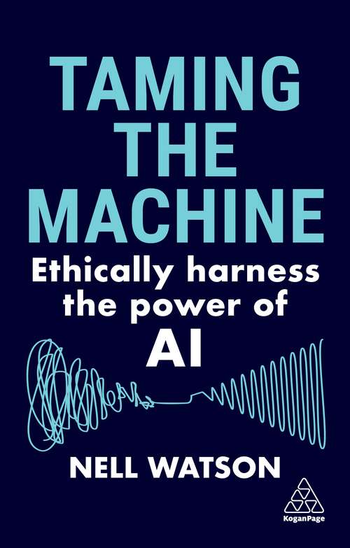 Book cover of Taming the Machine: Ethically Harness the Power of AI
