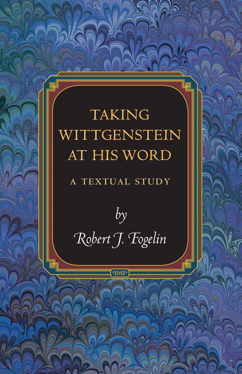 Book cover of Taking Wittgenstein at His Word: A Textual Study