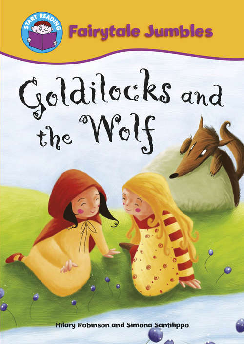 Book cover of Goldilocks and the Wolf: Fairytale Jumbles: Goldilocks And The Wolf (library Ebo (Start Reading: Fairytale Jumbles)