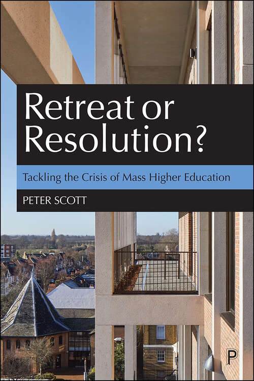 Book cover of Retreat or Resolution?: Tackling the Crisis of Mass Higher Education