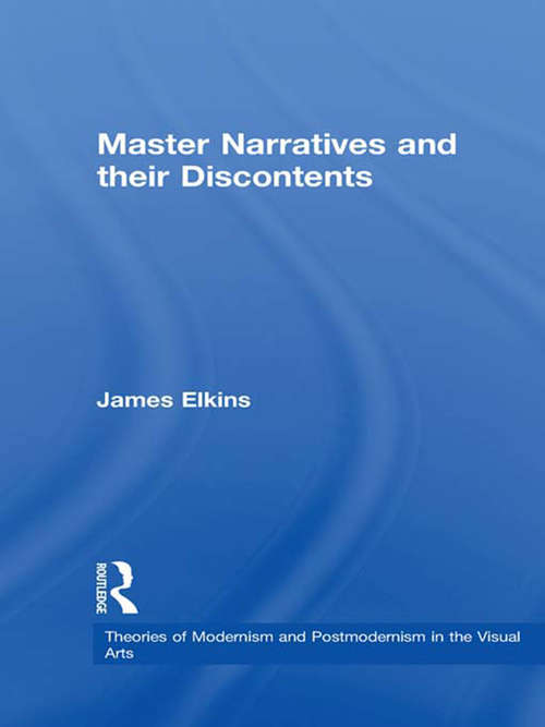 Book cover of Master Narratives and their Discontents (Theories of Modernism and Postmodernism in the Visual Arts)