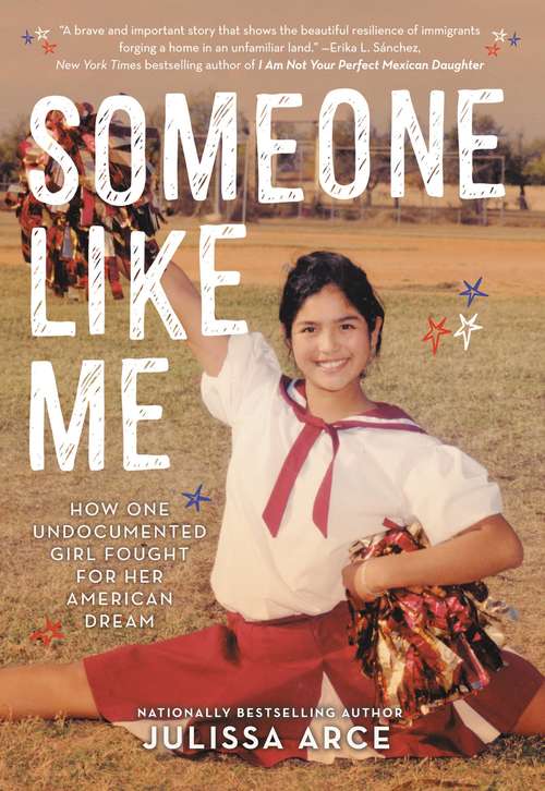 Book cover of Someone Like Me: How One Undocumented Girl Fought For Her American Dream