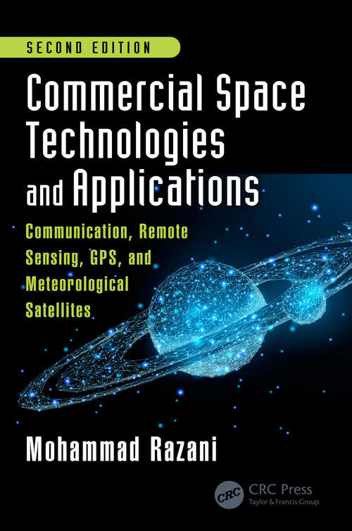 Book cover of Commercial Space Technologies and Applications: Communication, Remote Sensing, GPS, and Meteorological Satellites, Second Edition (2)