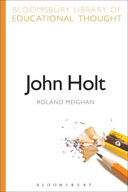 Book cover of John Holt (Continuum Library of Educational Thought)