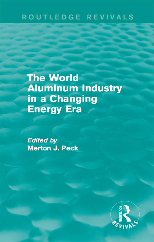 Book cover of The World Aluminum Industry in a Changing Energy Era (Routledge Revivals)