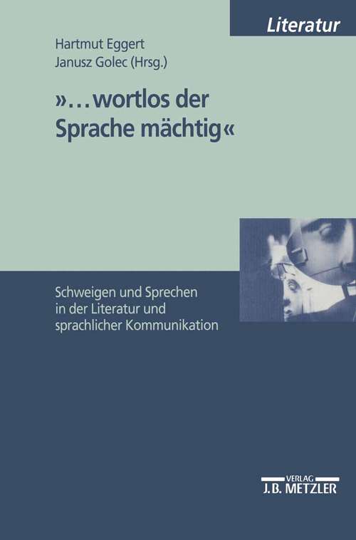 Book cover of "...wortlos der Sprache mächtig": Schweigen und Sprechen in Literatur und sprachlicher Kommunikation (1. Aufl. 1999)