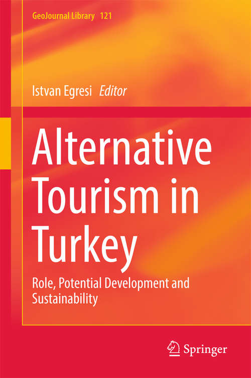 Book cover of Alternative Tourism in Turkey: Role, Potential Development and Sustainability (1st ed. 2017) (GeoJournal Library #121)