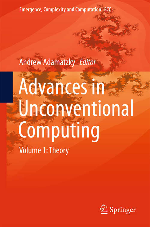 Book cover of Advances in Unconventional Computing: Volume 1: Theory (Emergence, Complexity and Computation #22)