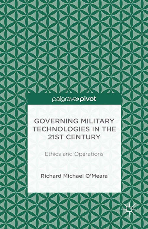 Book cover of Governing Military Technologies in the 21st Century: Ethics And Operations (2014)
