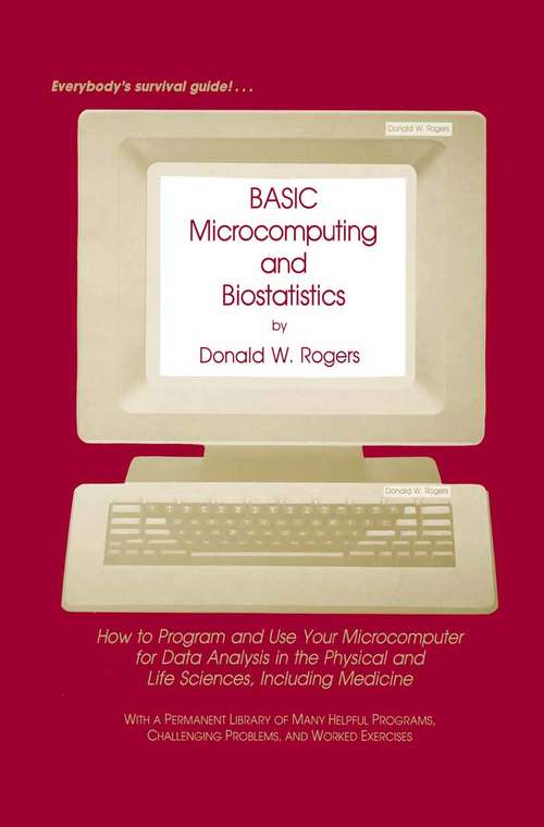 Book cover of BASIC Microcomputing and Biostatistics: How to Program and Use Your Microcomputer for Data Analysis in the Physical and Life Sciences, Including Medicine (1983)