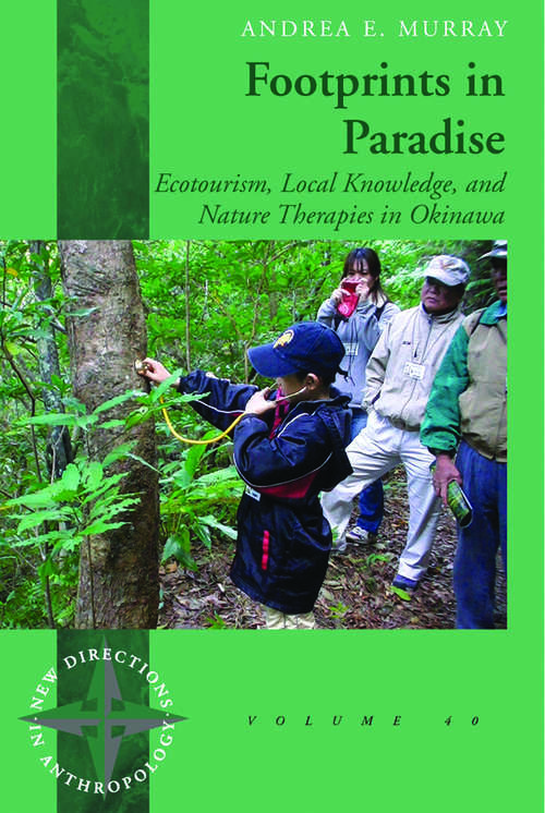 Book cover of Footprints in Paradise: Ecotourism, Local Knowledge, and Nature Therapies in Okinawa (New Directions in Anthropology #40)