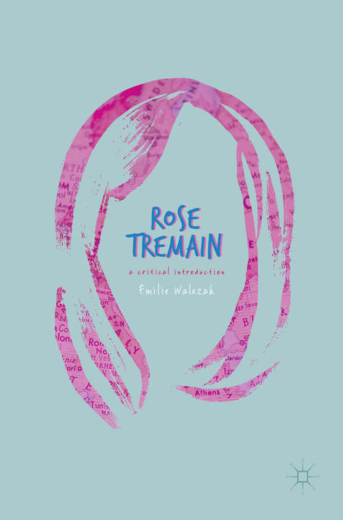 Book cover of Rose Tremain: A Critical Introduction