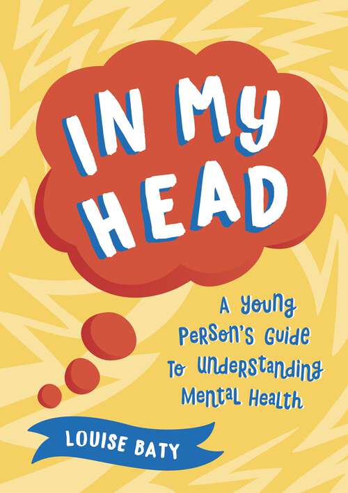 Book cover of In My Head: A Young Person’s Guide to Understanding Mental Health
