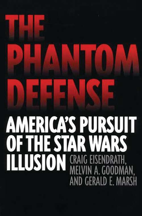 Book cover of The Phantom Defense: America's Pursuit of the Star Wars Illusion