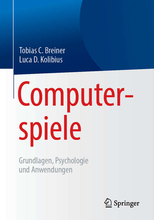 Book cover of Computerspiele: Grundlagen, Psychologie und Anwendungen (1. Aufl. 2019)