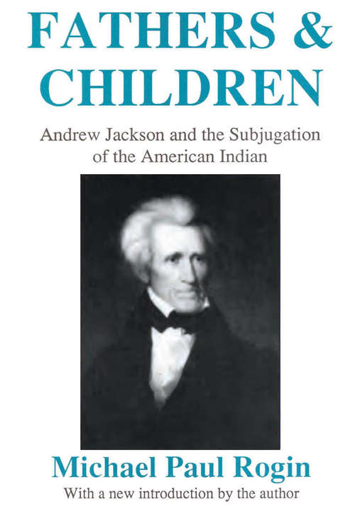 Book cover of Fathers and Children: Andrew Jackson and the Subjugation of the American Indian