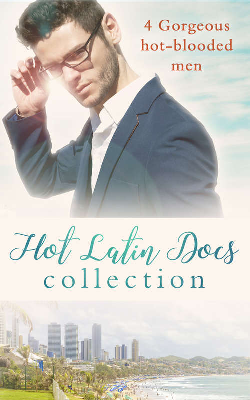 Book cover of Hot Latin Docs Collection: Santiago's Convenient Fiancée / Alejandro's Sexy Secret / Rafael's One Night Bombshell / Dante's Shock Proposal (ePub edition) (Mills And Boon E-book Collections)