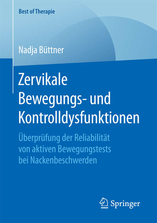 Book cover of Zervikale Bewegungs- und Kontrolldysfunktionen: Überprüfung der Reliabilität von aktiven Bewegungstests bei Nackenbeschwerden (1. Aufl. 2018) (Best of Therapie)