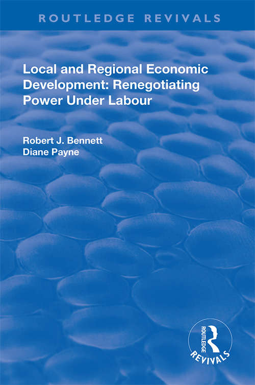 Book cover of Local and Regional Economic Development: Renegotiating Power Under Labour