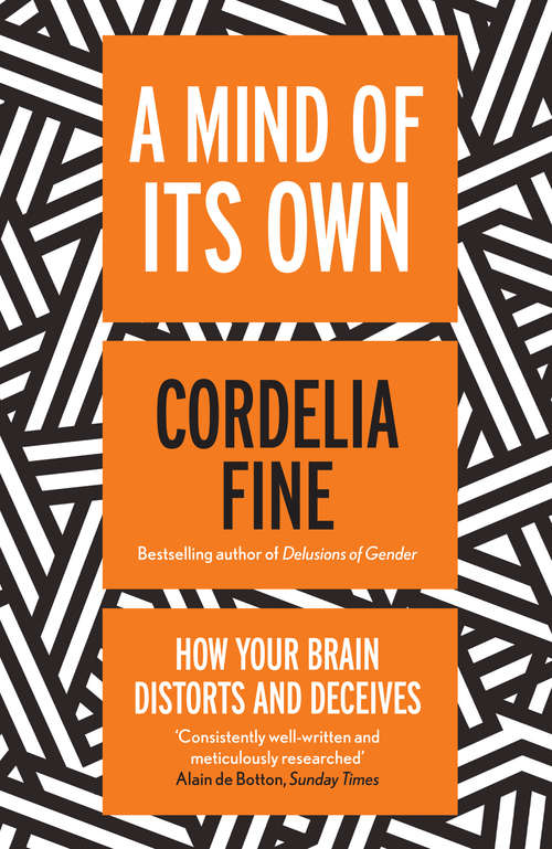 Book cover of A Mind of Its Own: How Your Brain Distorts and Deceives