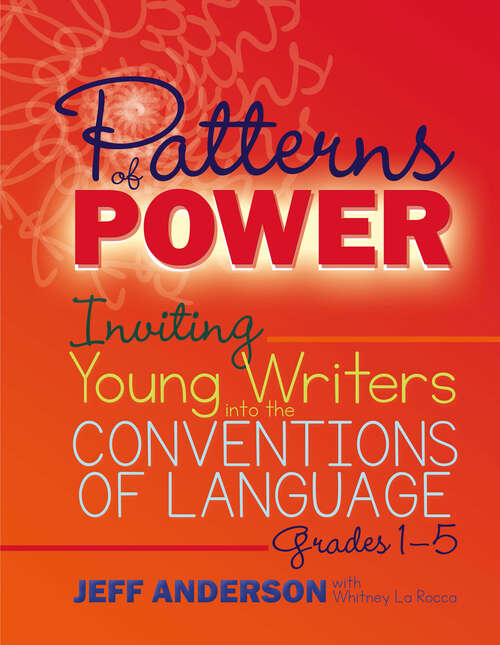 Book cover of Patterns of Power, Grades 1-5: Inviting Young Writers into the Conventions of Language (Patterns of Power)