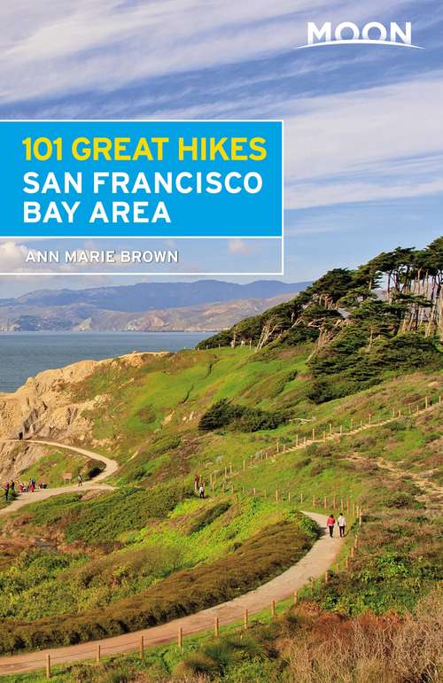 Book cover of Moon 101 Great Hikes San Francisco Bay Area (6) (Moon Outdoors)