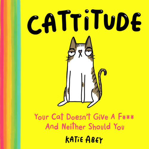 Book cover of Cattitude: Your Cat Doesn't Give A F*** And Neither Should You (ePub edition)