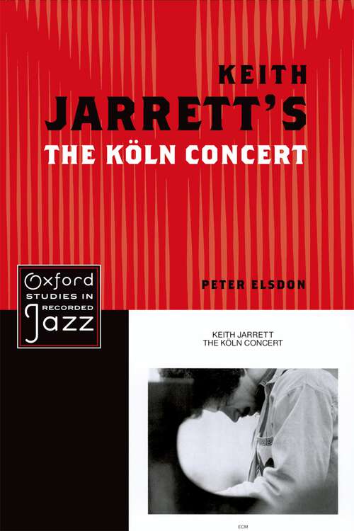 Book cover of Keith Jarrett's The Koln Concert (Oxford Studies in Recorded Jazz)
