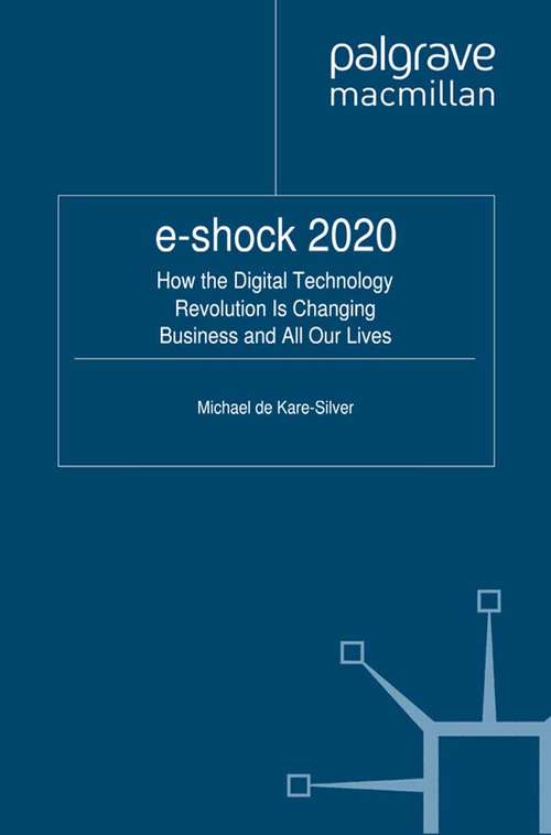 Book cover of e-shock 2020: How the Digital Technology Revolution Is Changing Business and All Our Lives (2011)