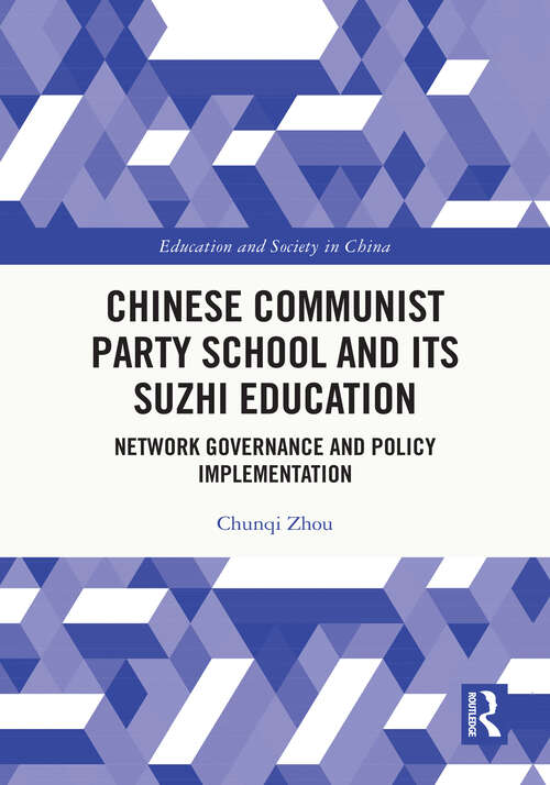 Book cover of Chinese Communist Party School and its Suzhi Education: Network Governance and Policy Implementation (Education and Society in China)
