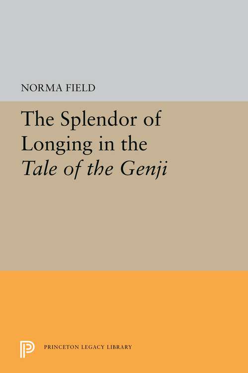 Book cover of The Splendor of Longing in the Tale of the Genji (Princeton Legacy Library #5306)