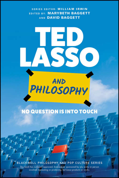 Book cover of Ted Lasso and Philosophy: No Question Is Into Touch (The Blackwell Philosophy and Pop Culture Series)