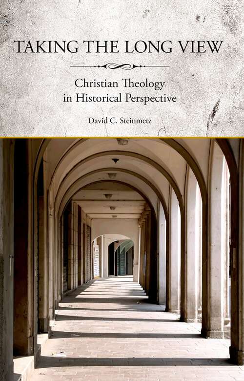 Book cover of Taking the Long View: Christian Theology in Historical Perspective