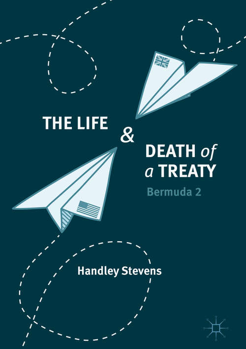 Book cover of The Life and Death of a Treaty: Bermuda 2