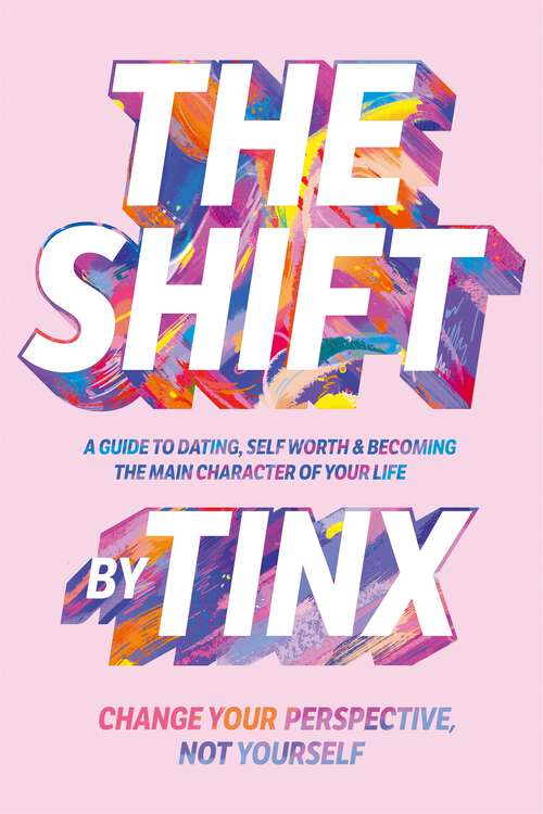 Book cover of The Shift: Change Your Perspective, Not Yourself: A Guide to Dating, Self-Worth and Becoming the Main Character of Your Life
