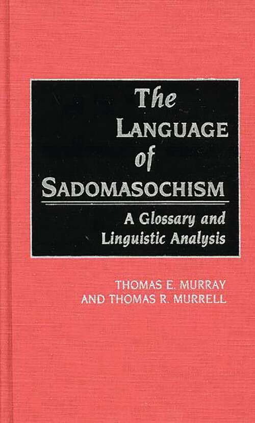 Book cover of The Language of Sadomasochism: A Glossary and Linguistic Analysis