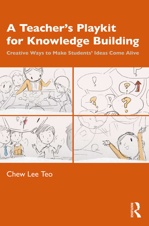 Book cover of A Teacher’s Playkit for Knowledge Building: Creative Ways to Make Students’ Ideas Come Alive